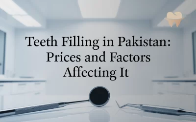 Teeth Filling in Pakistan: Prices and Factors Affecting It