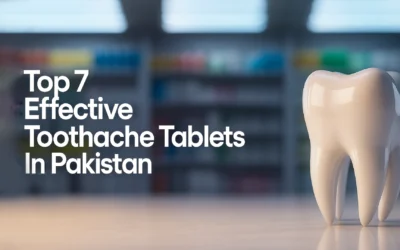 Top 7 Effective Toothache Tablets in Pakistan