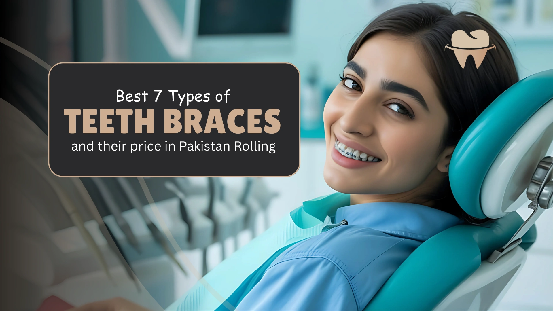 Teeth Braces Price in Pakistan and Their Types in 2025