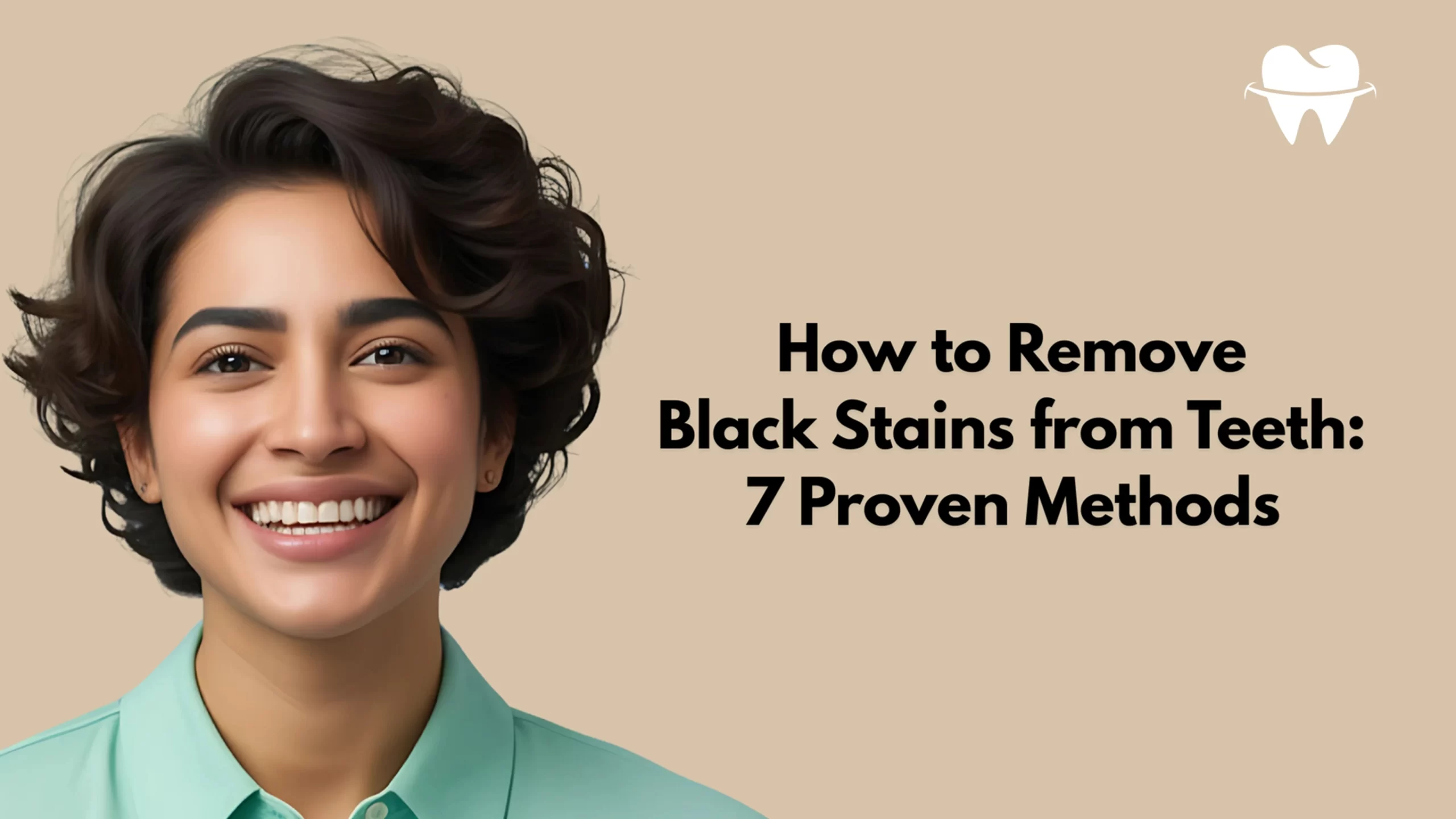 How to Remove Black Stains from Teeth - Proven Methods in 2025