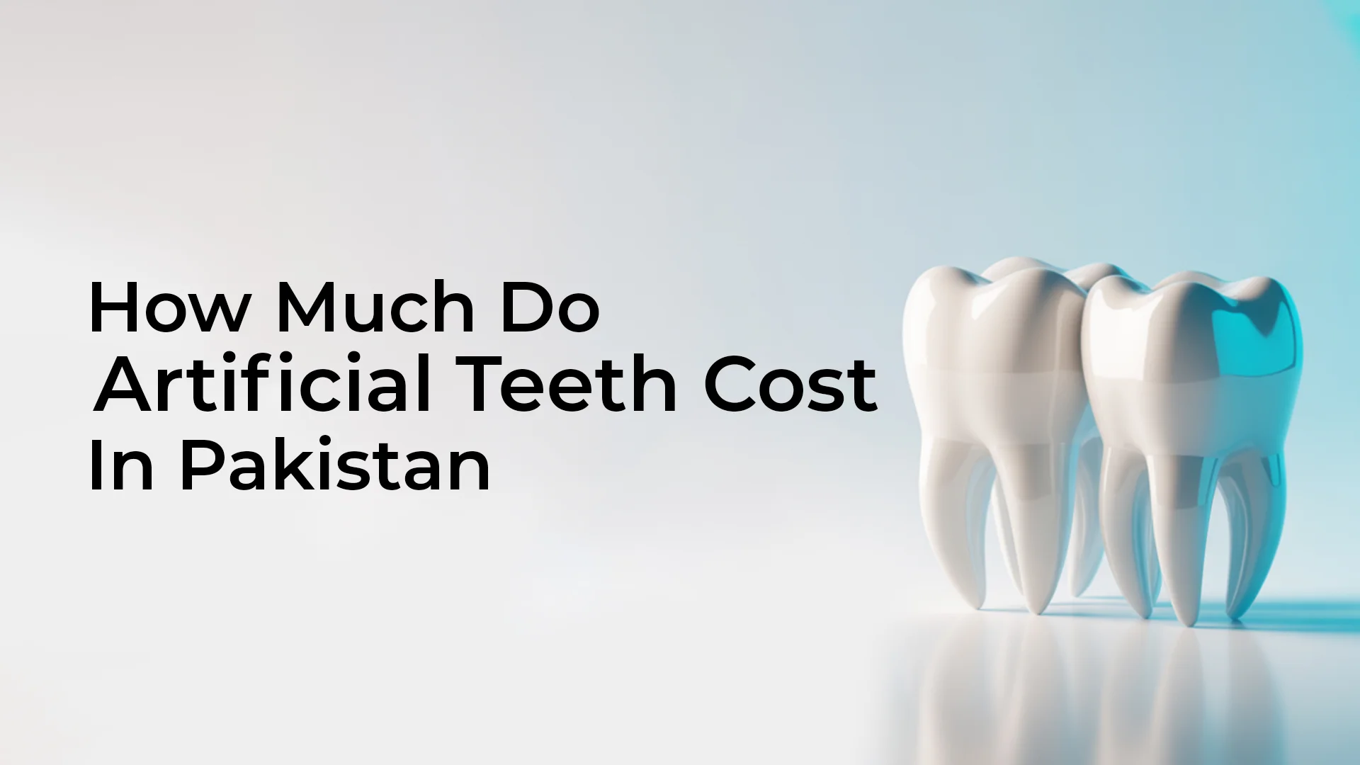 How-Much-Do-Artificial-Teeth-Cost-in-Pakistan