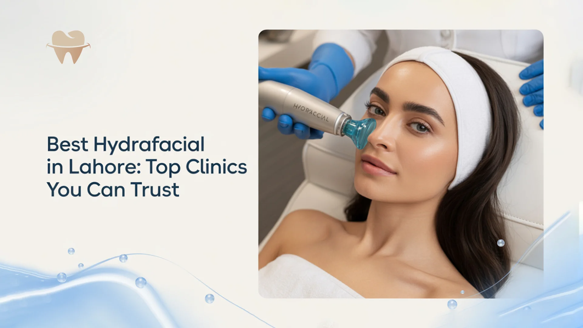 Best HydraFacial in Lahore in 2025 - Top Clinics You Can Trust