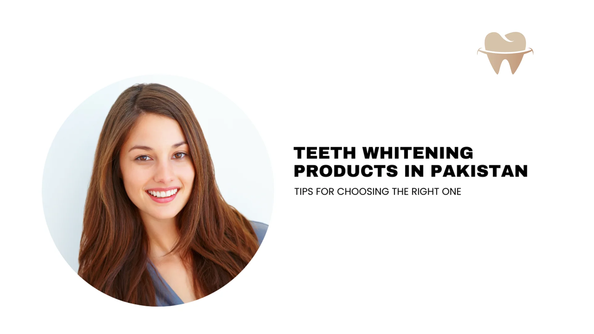 Teeth Whitening Products in Pakistan - Choose the Right One