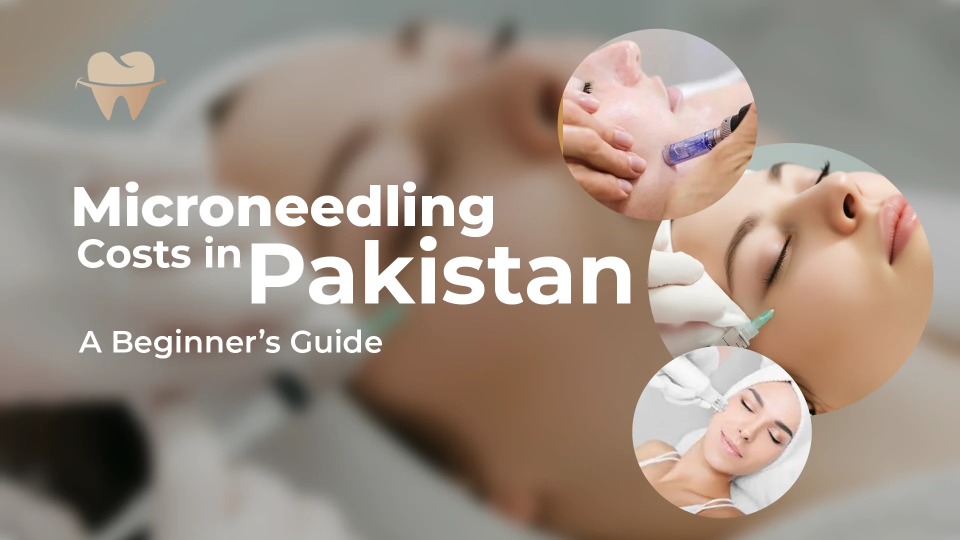 Microneedling Costs in Pakistan