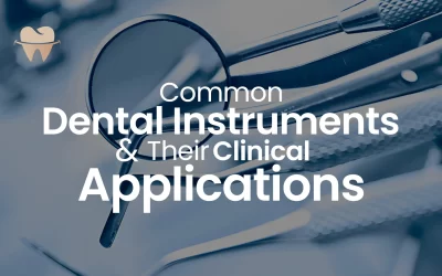 Common Dental Instruments and Their Clinical Applications